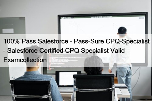 100% Pass Salesforce - Pass-Sure CPQ-Specialist - Salesforce ...